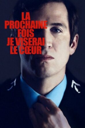La prochaine fois je viserai le cœur izle (2014)